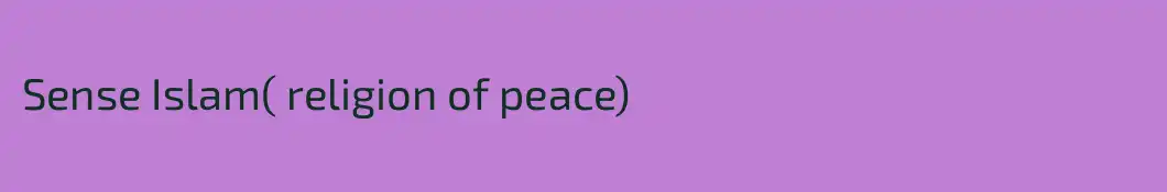 Sense Islam( religion of peace)